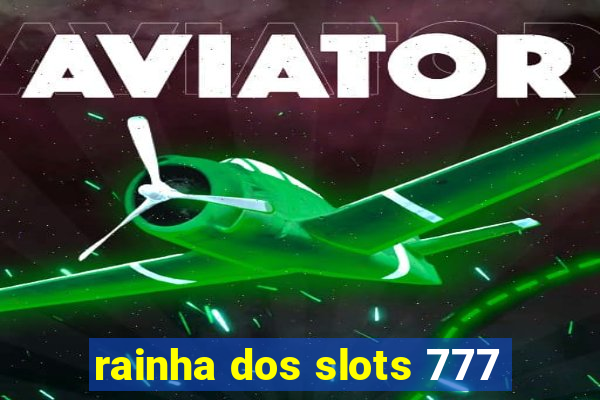 rainha dos slots 777